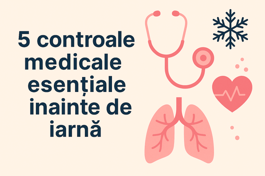 5 controale medicale esențiale înainte de iarnă